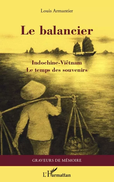 Le balancier - Indochine-Viêtnam - Louis Armantier - Editions L'Harmattan