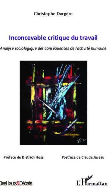 Inconcevable critique du travail - Dietrich Hoss, Claude Javeau, Christophe Dargère - Editions L'Harmattan