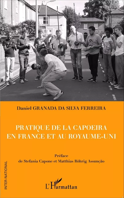 Pratique de la capoeira en France et au Royaume-Uni - Daniel Granada da Silva Ferreira - Editions L'Harmattan