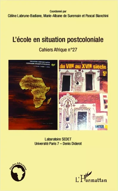 L'école en situation postcoloniale - Pascal Bianchini, Céline Labrune-Badiane, Marie-Albane de Suremain - Editions L'Harmattan