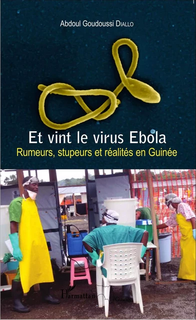 Et vint le virus Ebola - Abdoul Goudoussi Diallo - Editions L'Harmattan