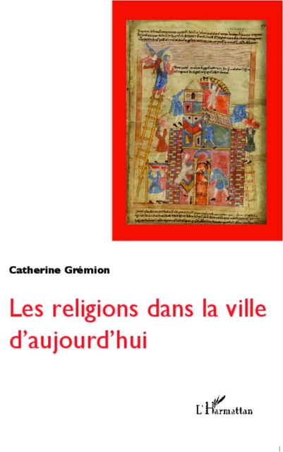 Les religions dans la ville d'aujourd'hui - Catherine Gremion - Editions L'Harmattan