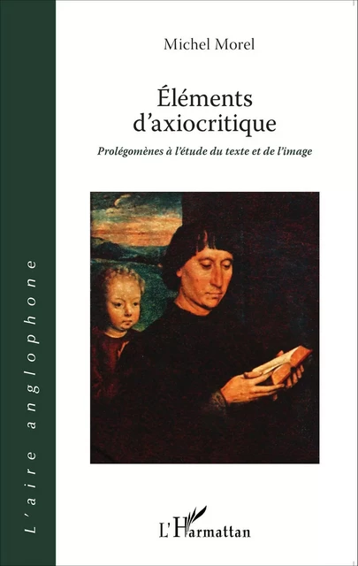 Éléments d'axiocritique - Michel Morel - Editions L'Harmattan