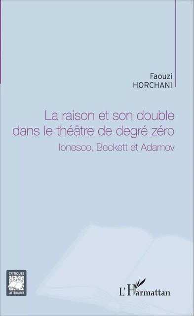 La raison et son double dans le théâtre de degré zéro - Faouzi Horchani - Editions L'Harmattan