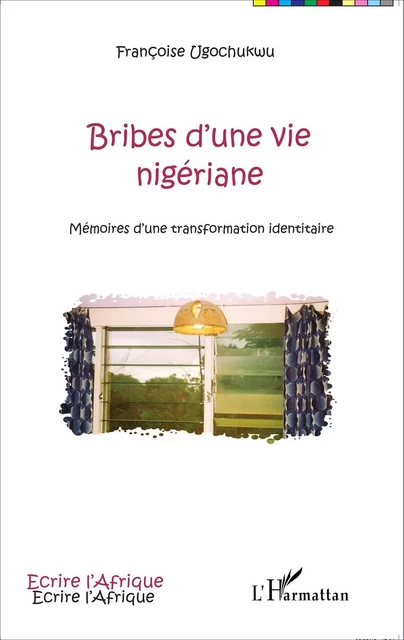 Bribes d'une vie nigériane - Françoise Ugochukwu - Editions L'Harmattan