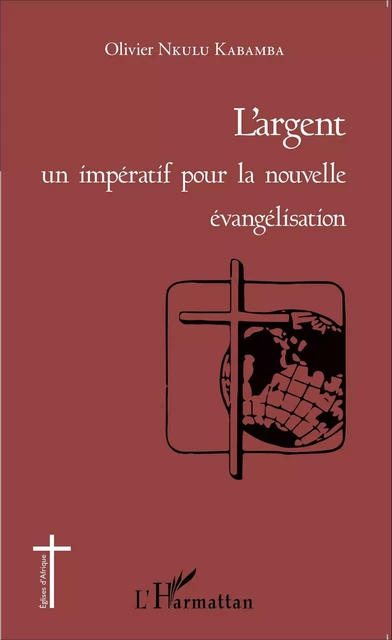 L'argent un impératif pour la nouvelle évangélisation - Olivier Nkulu Kabamba - Editions L'Harmattan