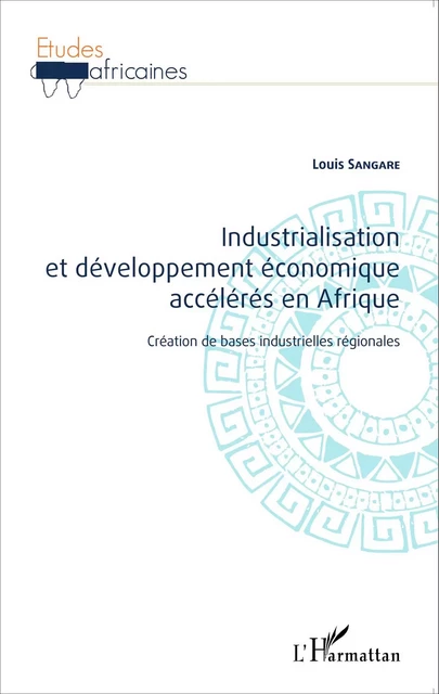 Industrialisation et développement économique accélérés en Afrique - Louis Sangare - Editions L'Harmattan