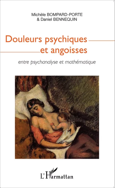 Douleurs psychiques et angoisses - Michèle Bompard-Porte, Daniel Bennequin - Editions L'Harmattan