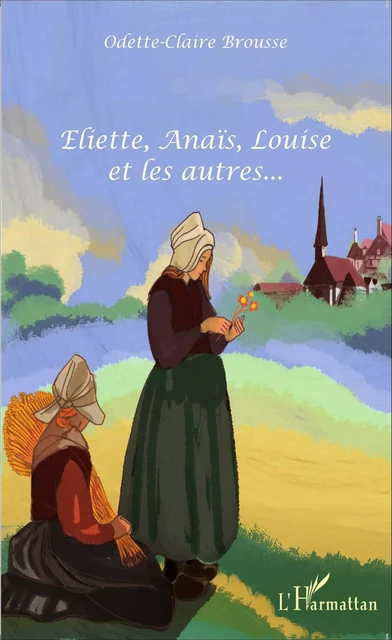 Eliette, Anaïs, Louise et les autres... - Odette-Claire Brousse - Editions L'Harmattan