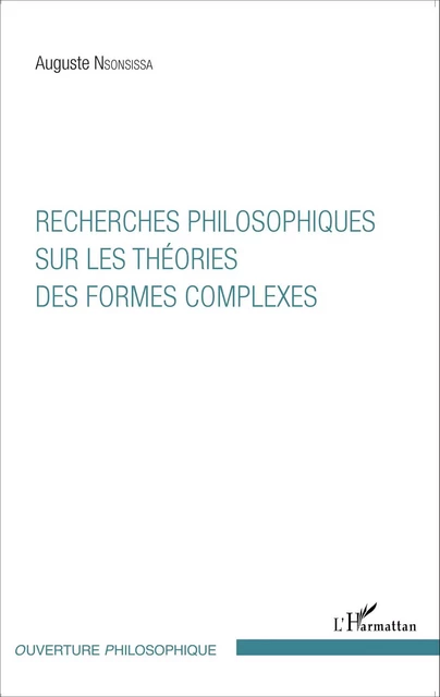 Recherches philosophiques sur les théories des formes complexes - Auguste Nsonsissa - Editions L'Harmattan