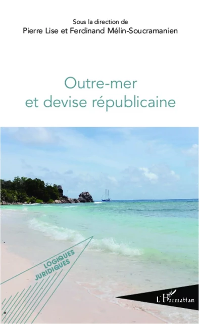 Outre-mer et devise républicaine - Pierre Lise, Ferdinand Mélin-Soucramanien - Editions L'Harmattan