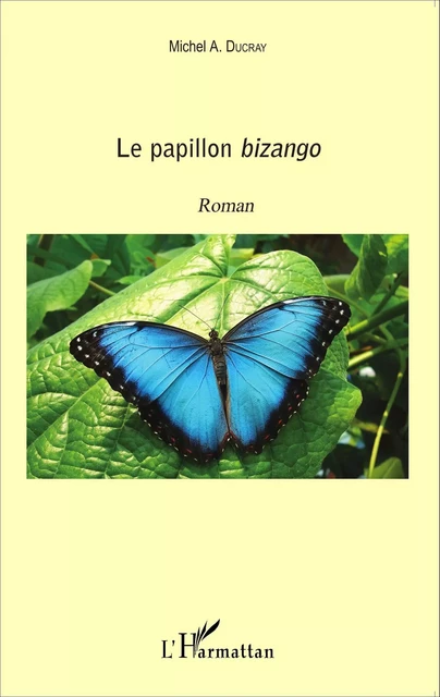 Le papillon Bizango - Michel A. Ducray - Editions L'Harmattan