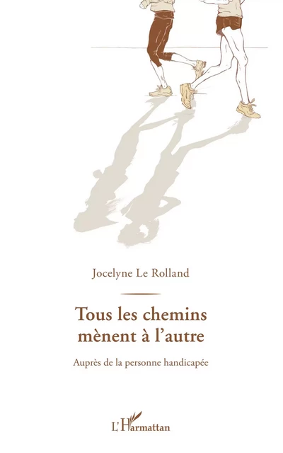 Tous les chemins mènent à l'autre - Jocelyne Le Rolland - Editions L'Harmattan