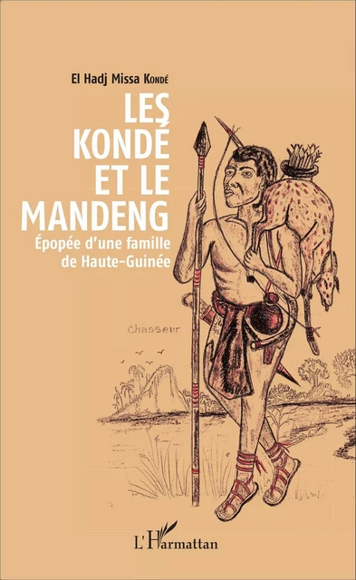 Les Kondé et le Mandeng - El Hadj Missa Kondé - Editions L'Harmattan