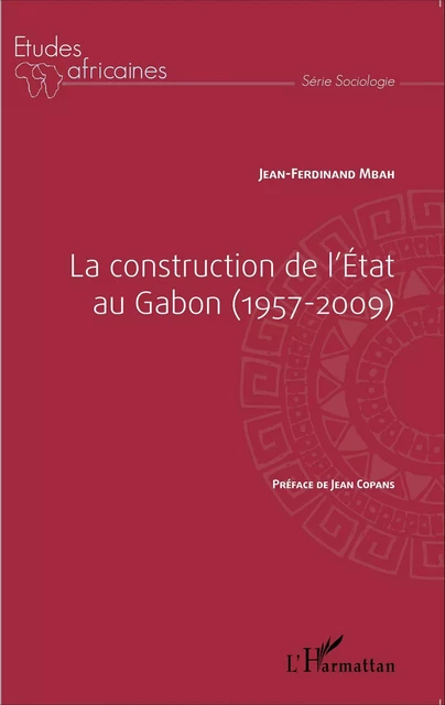 La construction de l'État au Gabon (1957-2009) - Jean-Ferdinand Mbah - Editions L'Harmattan