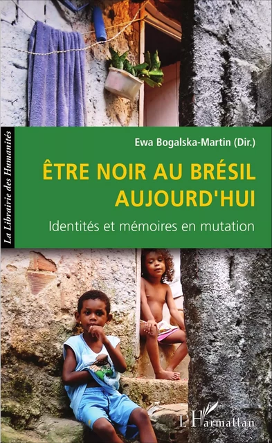 Être noir au Brésil aujourd'hui - Ewa Bogalska-Martin - Editions L'Harmattan