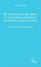 De l'antériorité des idées et institutions politiques de l'Afrique précoloniale