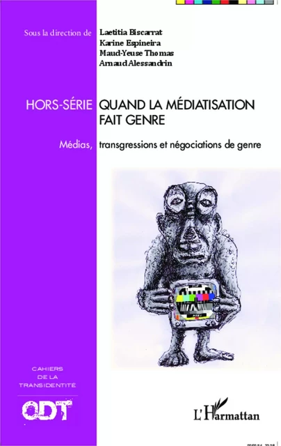 Quand la médiatisation fait genre - Arnaud Alessandrin, Maud-Yeuse Thomas,  Espineira karine, Laetitia Biscarrat - Editions L'Harmattan