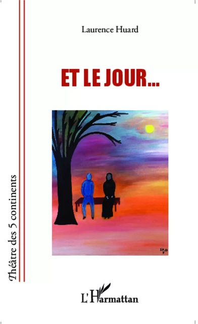 Et le jour... - Laurence Huard - Editions L'Harmattan