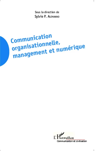 Communication organisationnelle, management et numérique - Sylvie P. Alemanno - Editions L'Harmattan