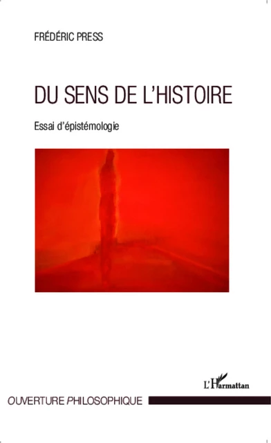 Du sens de l'histoire - Frédéric Press - Editions L'Harmattan