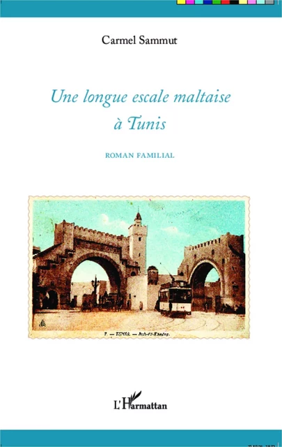 Une longue escale maltaise à Tunis - Carmel Sammut - Editions L'Harmattan