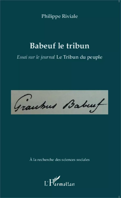 Babeuf le tribun - Philippe Riviale - Editions L'Harmattan