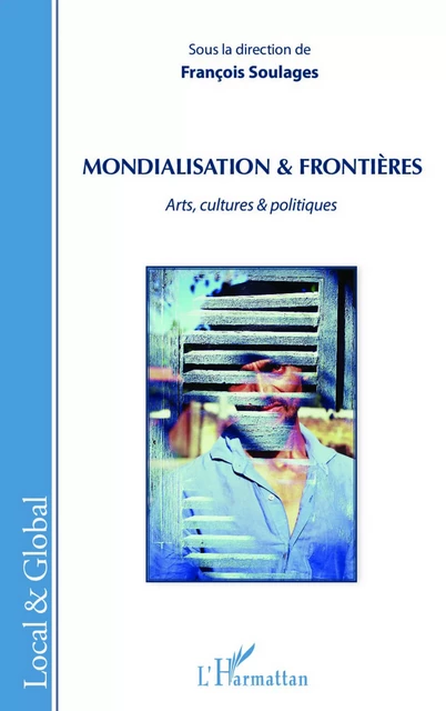 Mondialisation & Frontières - François Soulages - Editions L'Harmattan