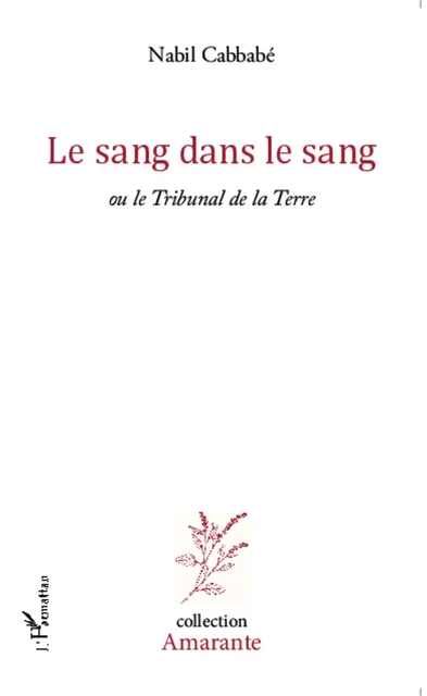 Le sang dans le sang - Nabil Cabbabé - Editions L'Harmattan