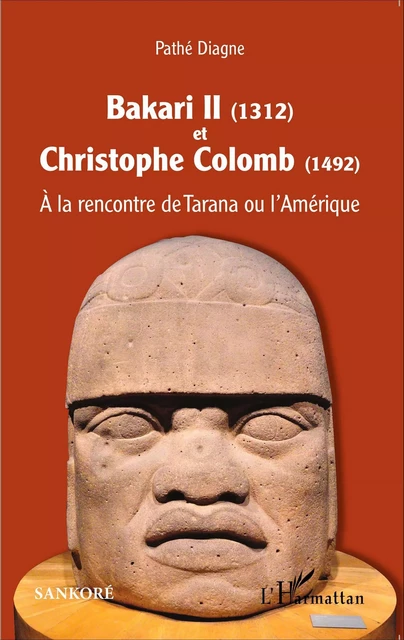 Bakari II (1312) et Christophe Colomb (1492) - Pathé Diagne - Editions L'Harmattan