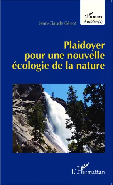 Plaidoyer pour une nouvelle écologie de la nature -  Genot jean claude - Editions L'Harmattan