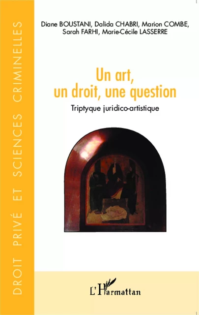 Un art, un droit, une question - Marie-Cécile Lasserre, Diane Boustani, Dalida Chabri, Marion Combe, Sarah Farhi - Editions L'Harmattan