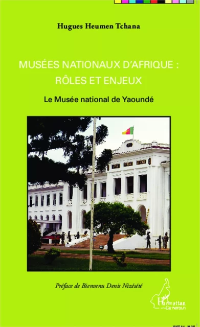 Musées nationaux d'Afrique : rôles et enjeux - Hugues Heumen Tchana - Editions L'Harmattan