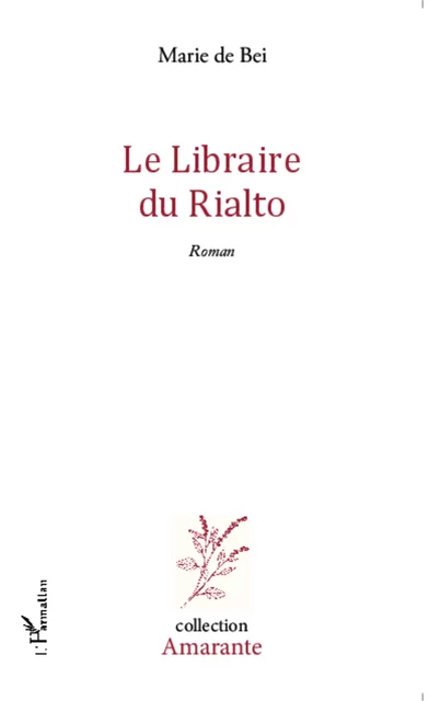 Le Libraire du Rialto - Marie De Bei - Editions L'Harmattan