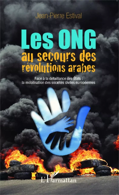 Les ONG au secours des révolutions arabes - Jean-Pierre Estival - Editions L'Harmattan