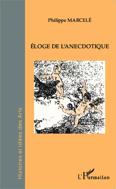 Éloge de l'anecdotique - Philippe Marcelé - Editions L'Harmattan