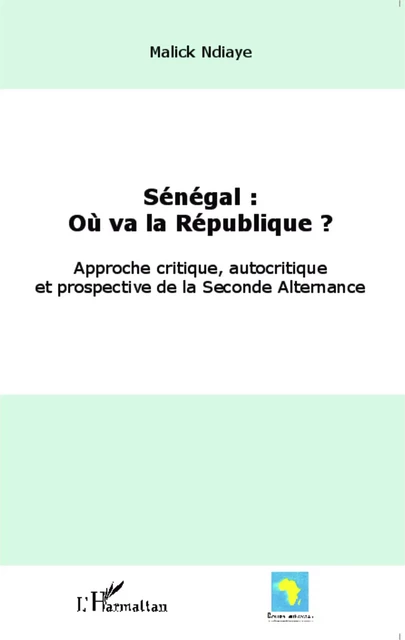 Sénégal : où va la République ? - Malick Ndiaye - Editions L'Harmattan