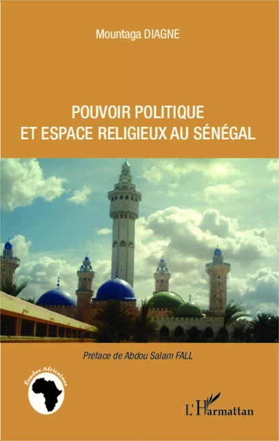 Pouvoir politique et espace religieux au Sénégal - Mountaga Diagne - Editions L'Harmattan