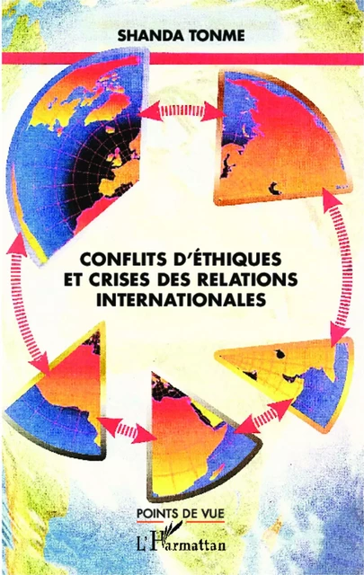 Conflits d'éthiques et crises des relations internationales - Jean-Claude Shanda Tonme - Editions L'Harmattan