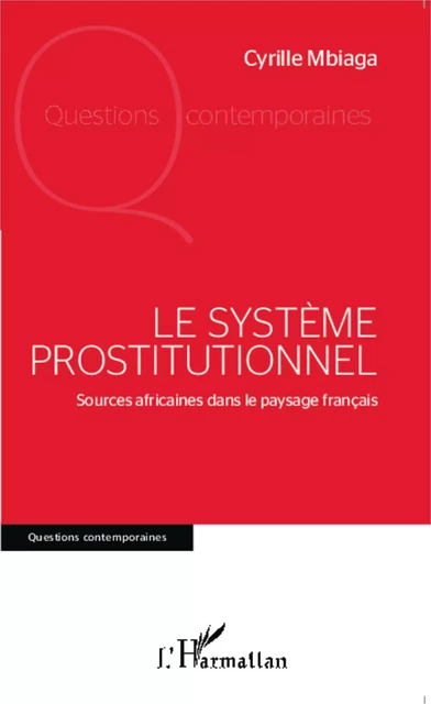 Le système prostitutionnel - Cyrille Mbiaga - Editions L'Harmattan