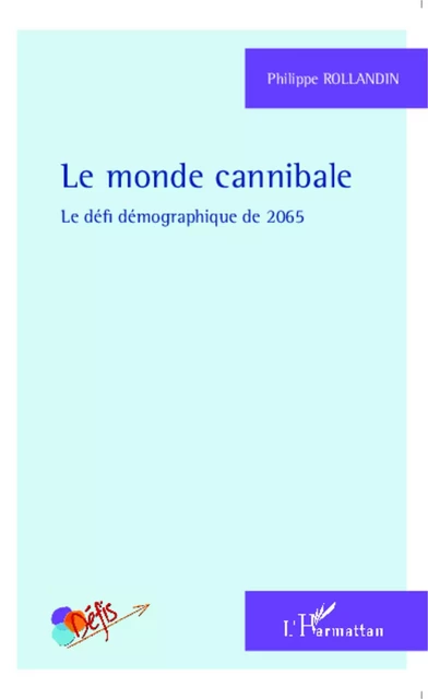 Le monde cannibale - Philippe Rollandin - Editions L'Harmattan