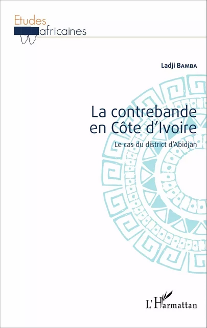 La contrebande en Côte d'Ivoire - Ladji Bamba - Editions L'Harmattan