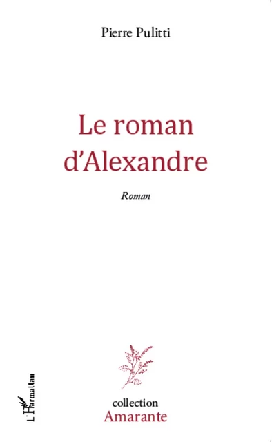 Le roman d'Alexandre - Pierre Pulitti - Editions L'Harmattan