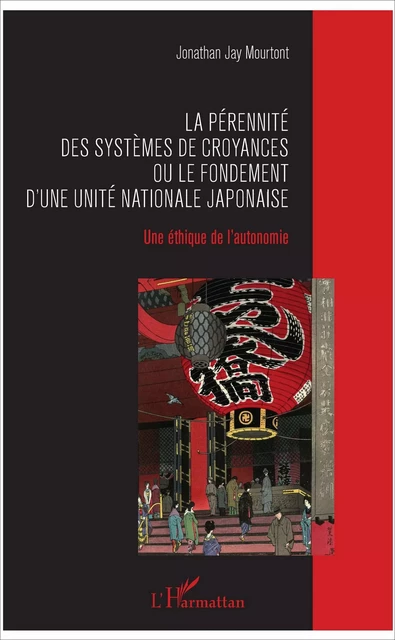 La pérennité des systèmes de croyances ou le fondement d'une unité nationale japonaise - Jonathan Jay Mourtont - Editions L'Harmattan