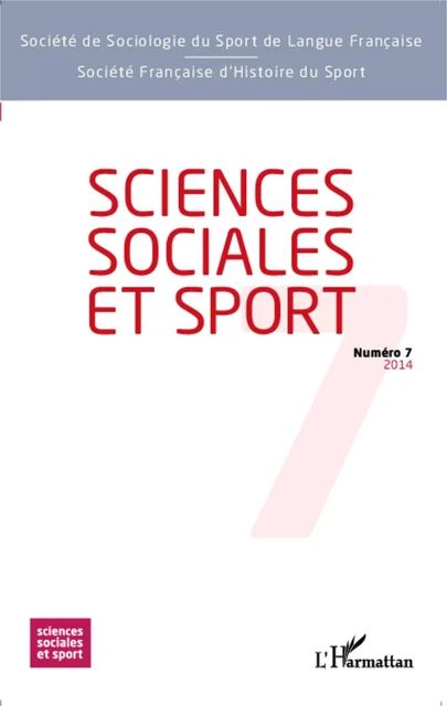 Sciences Sociales et Sport n° 7 -  Société de sociologie du sport de langue française - Editions L'Harmattan