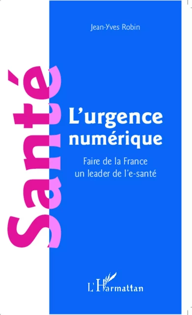 Santé l'urgence numérique - Jean-Yves Robin - Editions L'Harmattan