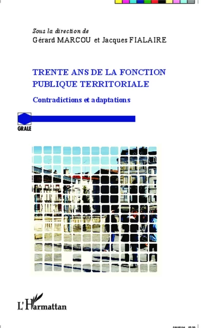 Trente ans de la fonction publique territoriale - Gérard Marcou, Jacques Fialaire - Editions L'Harmattan