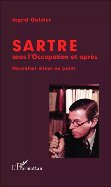 Sartre sous l'Occupation et après -  Galster ingrid - Editions L'Harmattan