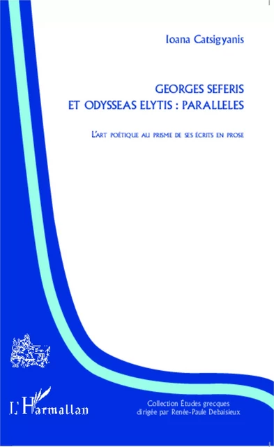 Georges Seferis et Odysseas Elytis: parallèles - Ioana Catsigyanis - Editions L'Harmattan