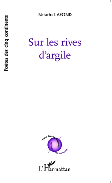 Sur les rives d'argile - Natacha Lafond - Editions L'Harmattan